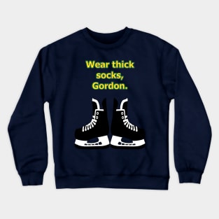 Wear thick socks, Gordon Crewneck Sweatshirt